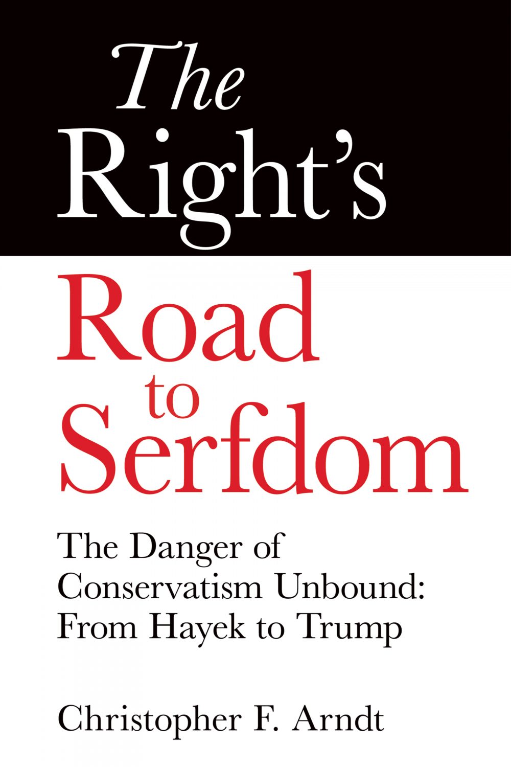 The Right's Road to Serfdom, by Chris Arndt