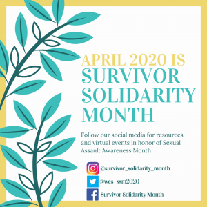 Survivor Solidarity Month 2020 is here! Stay tuned to hear about resources, virtual events, and learn how you can support survivors of interpersonal violence this April!